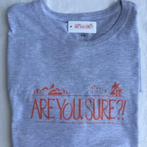 Remera Are You Sure ?!